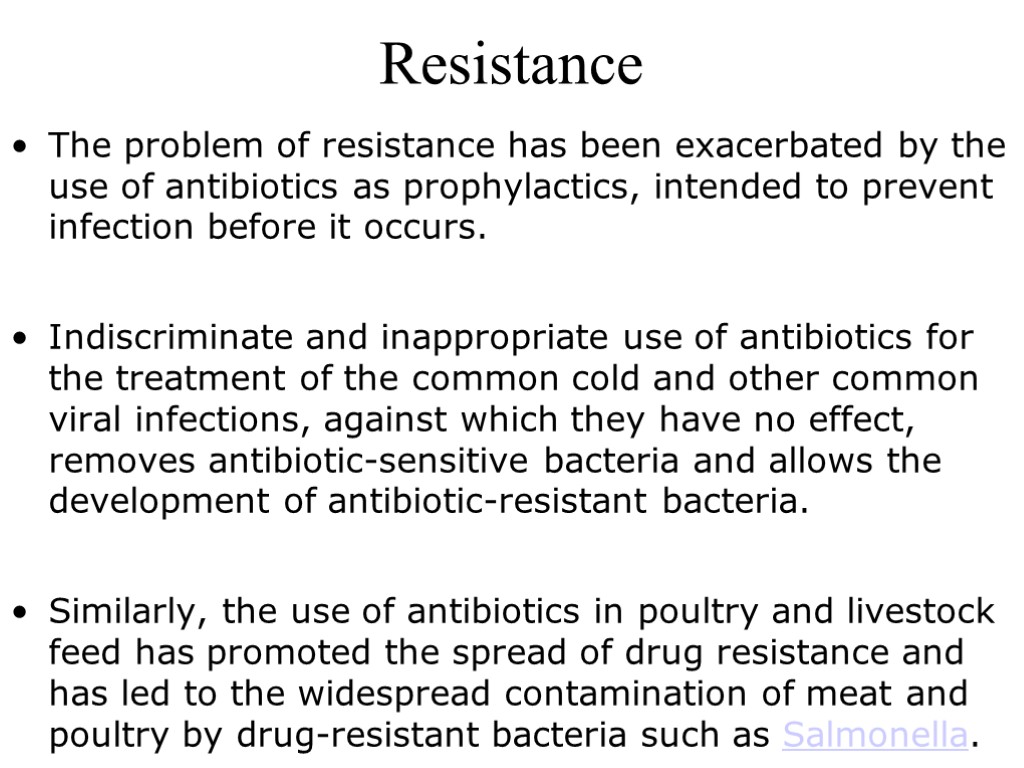 Resistance The problem of resistance has been exacerbated by the use of antibiotics as
